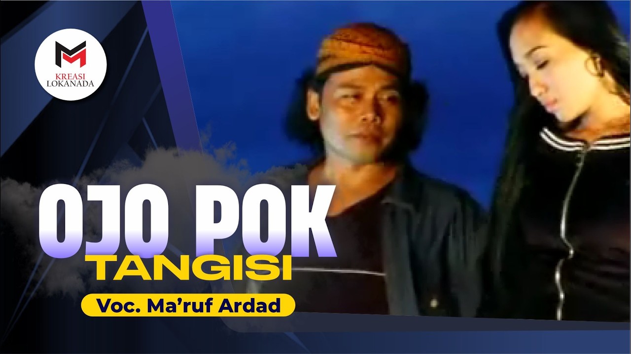 OJO POK TANGISI - MA'RUF ARDAD