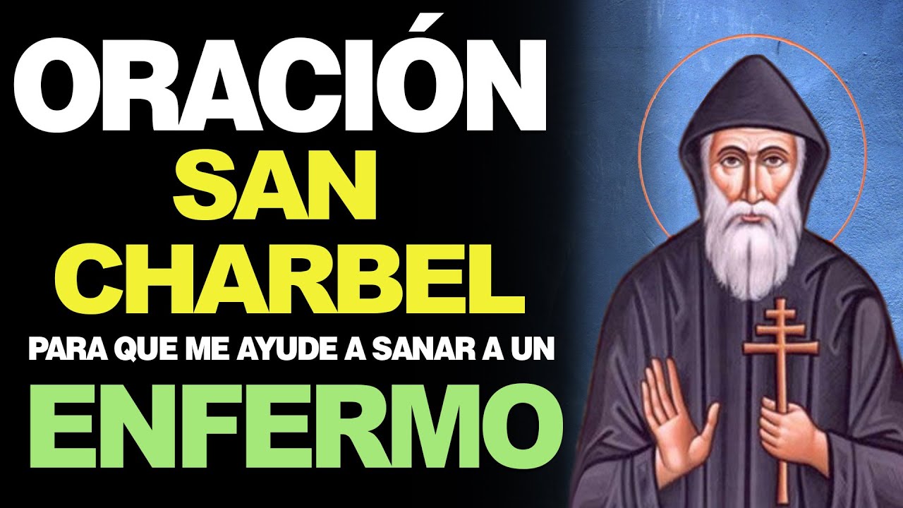 🙏 Oración a San Charbel PARA SANAR UN ENFERMO Y RECUPERAR LA SALUD 🤒