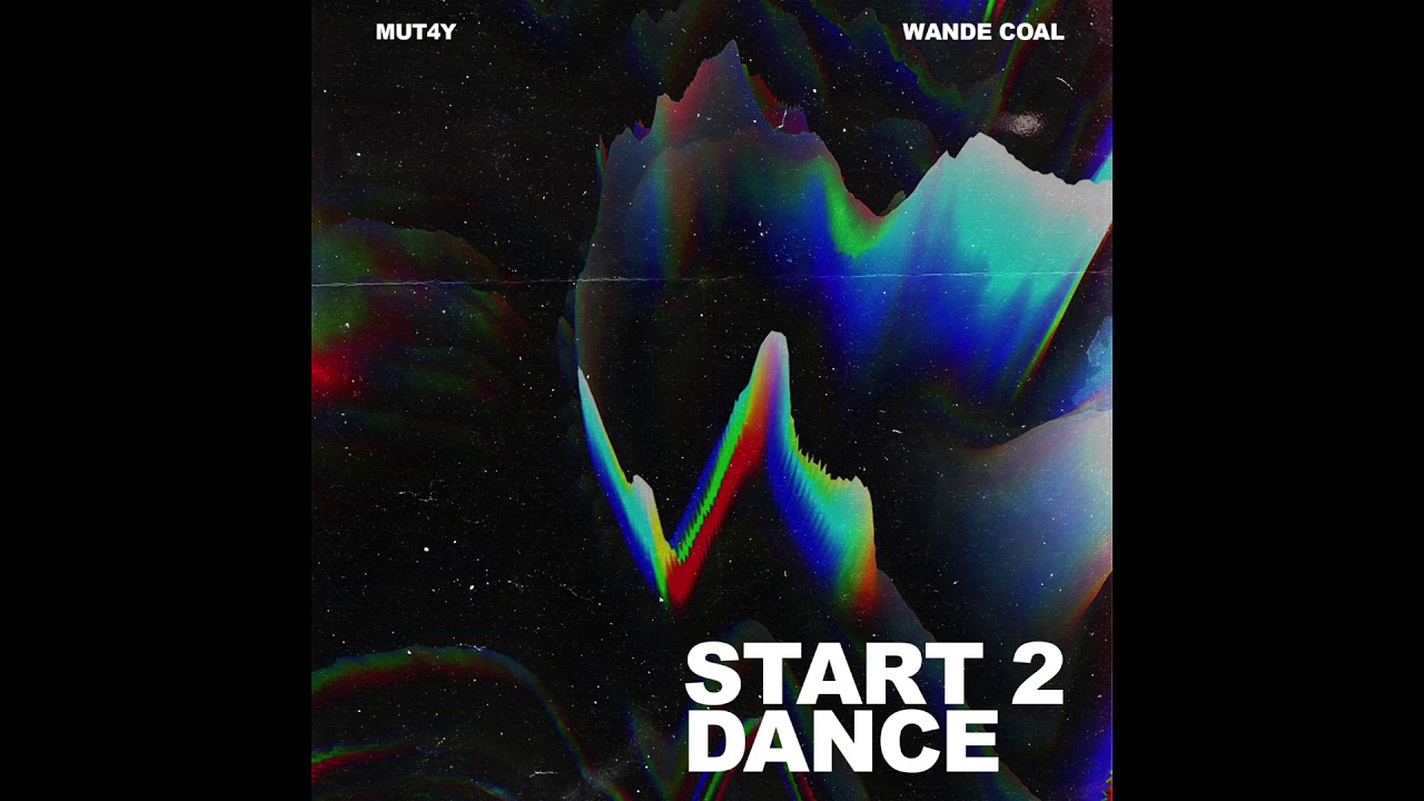MUT4Y - Start 2 Dance (feat. Wande Coal) (AUDIO)