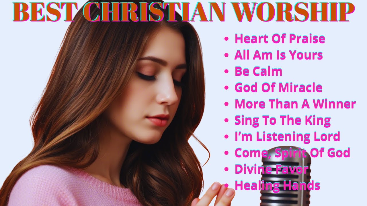 🎵Heart Of Praise Christian Spirituality🙏Christian Worship Songs✝️ 