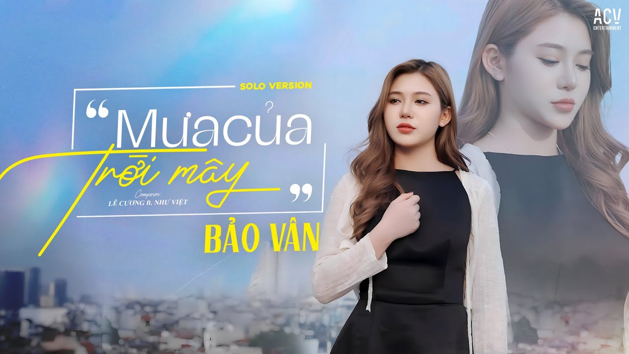 MƯA CỦA TRỜI M&Acirc;Y -  BẢO V&Acirc;N | LYRICS MV SING OFFICIAL