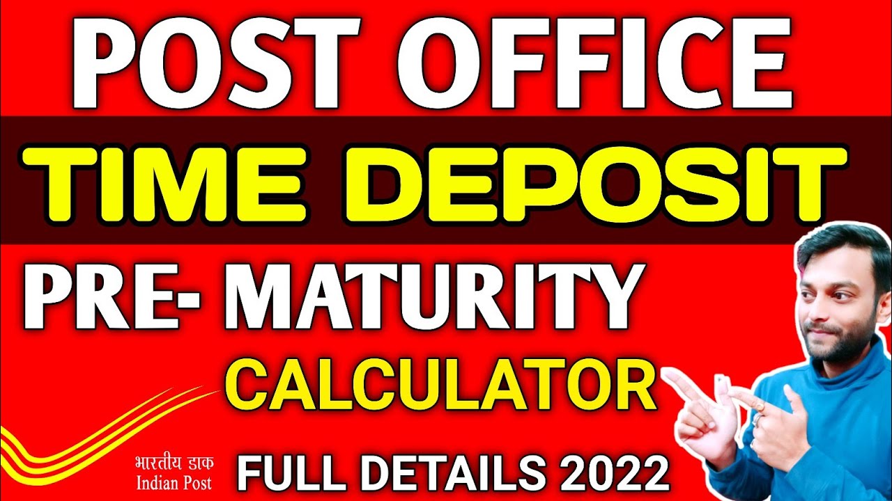 post office time deposit prematurity calculator, post office td prematurity withdrawal calculator