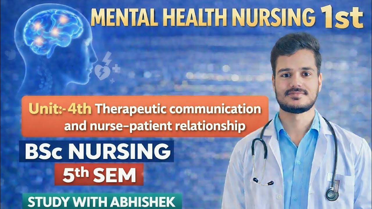 Unit :- 4 Therapeutic Communication And Nurse - Patient Relationship bsc nursing 5th sem MHN -1 