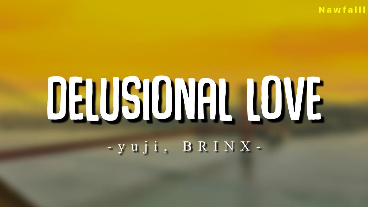 yuji, BRINX - delusional love (Lyric Video)