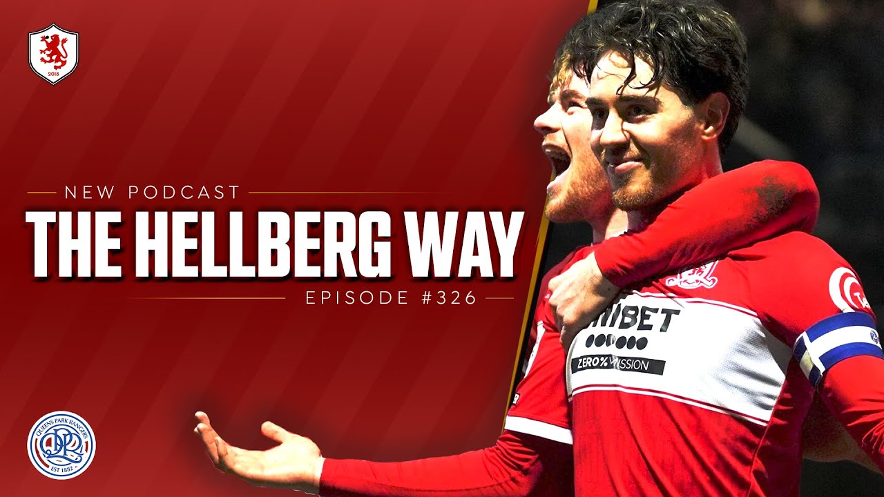 THE HELLBERG WAY! 🔥 | QPR 0-4 Middlesbrough | Boro Breakdown EP 325