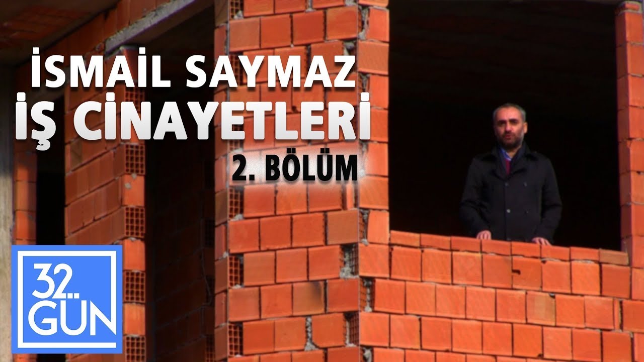 İsmail Saymaz ile İş Cinayetleri | İnşaat | 32.Gün