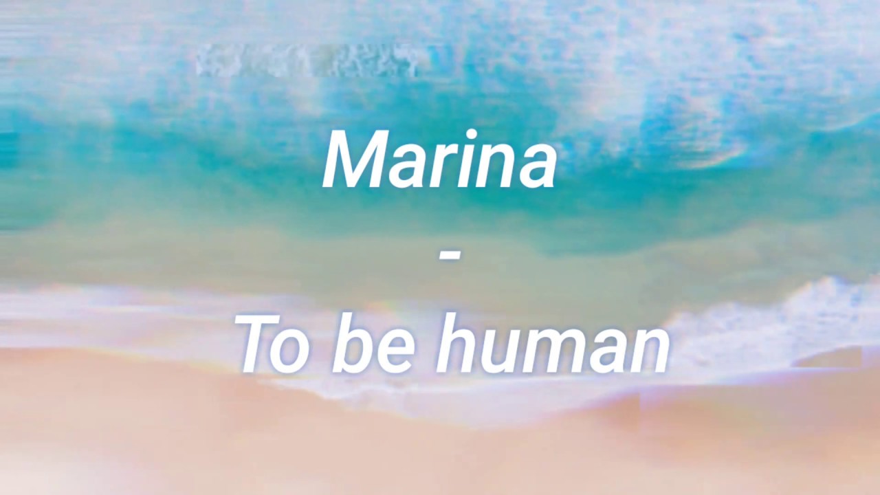 MARINA - To be human ( Lyrics )