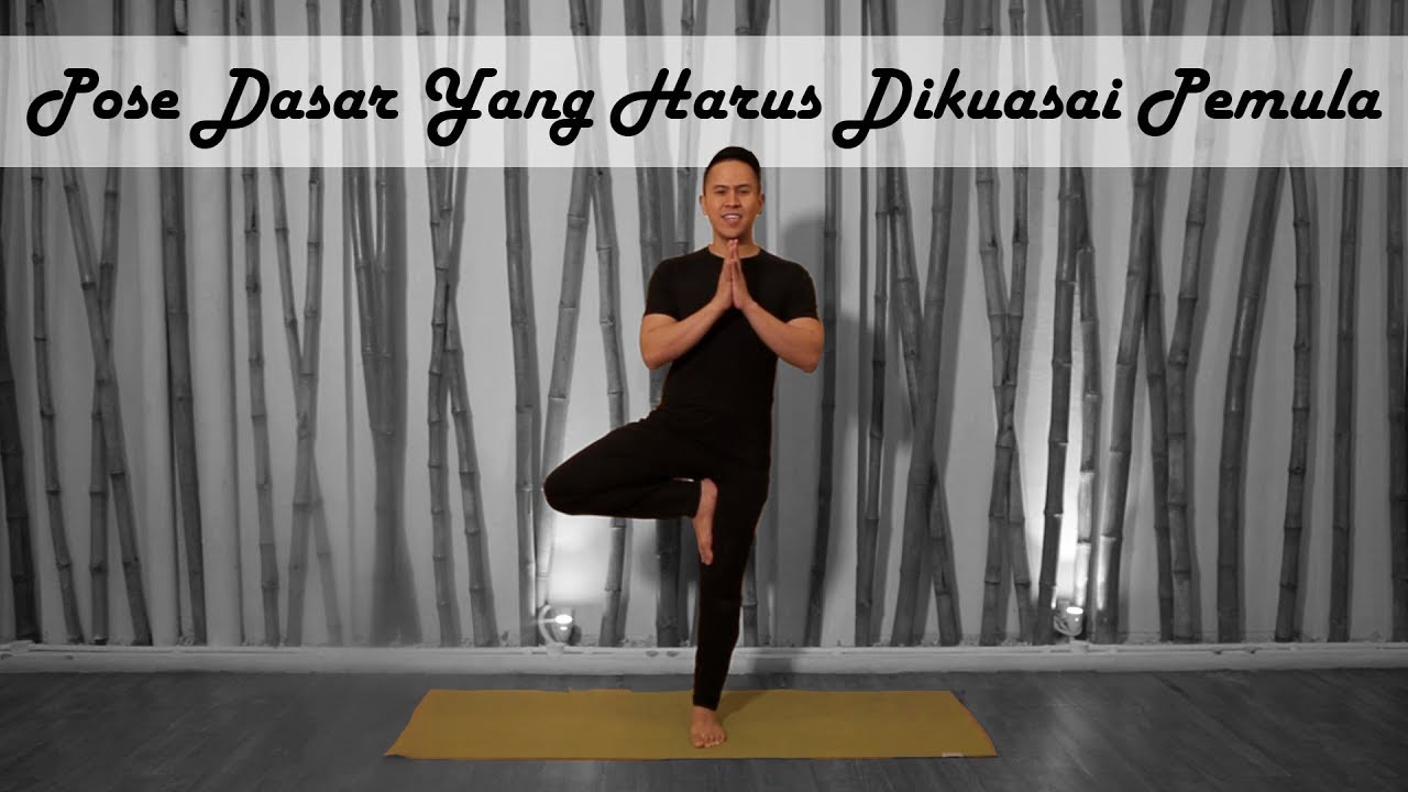 Pose Dasar Yang Harus Dikuasai Pemula - Yoga with Penyogastar