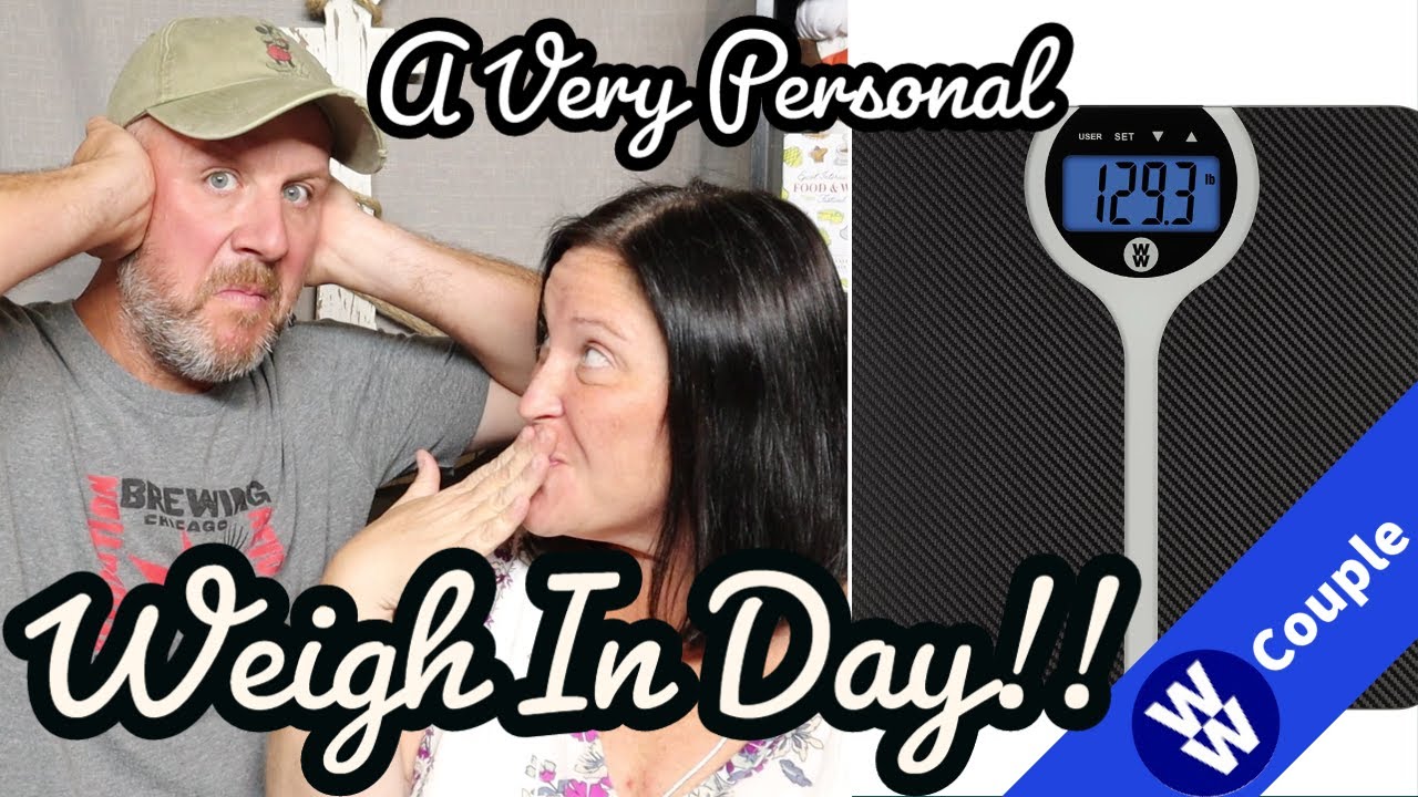 A Very Personal Weigh In Day! - Our Weight Loss Journey - Weight Watchers