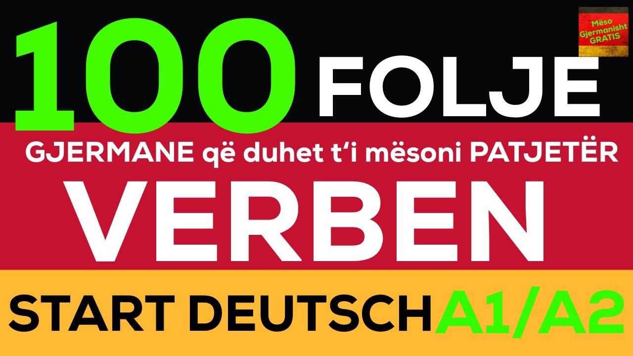 A1/A2 I 100 folje dhe shprehje të gjermanishtës I 100 Deutsche Verben und Wörter für Anfänger.