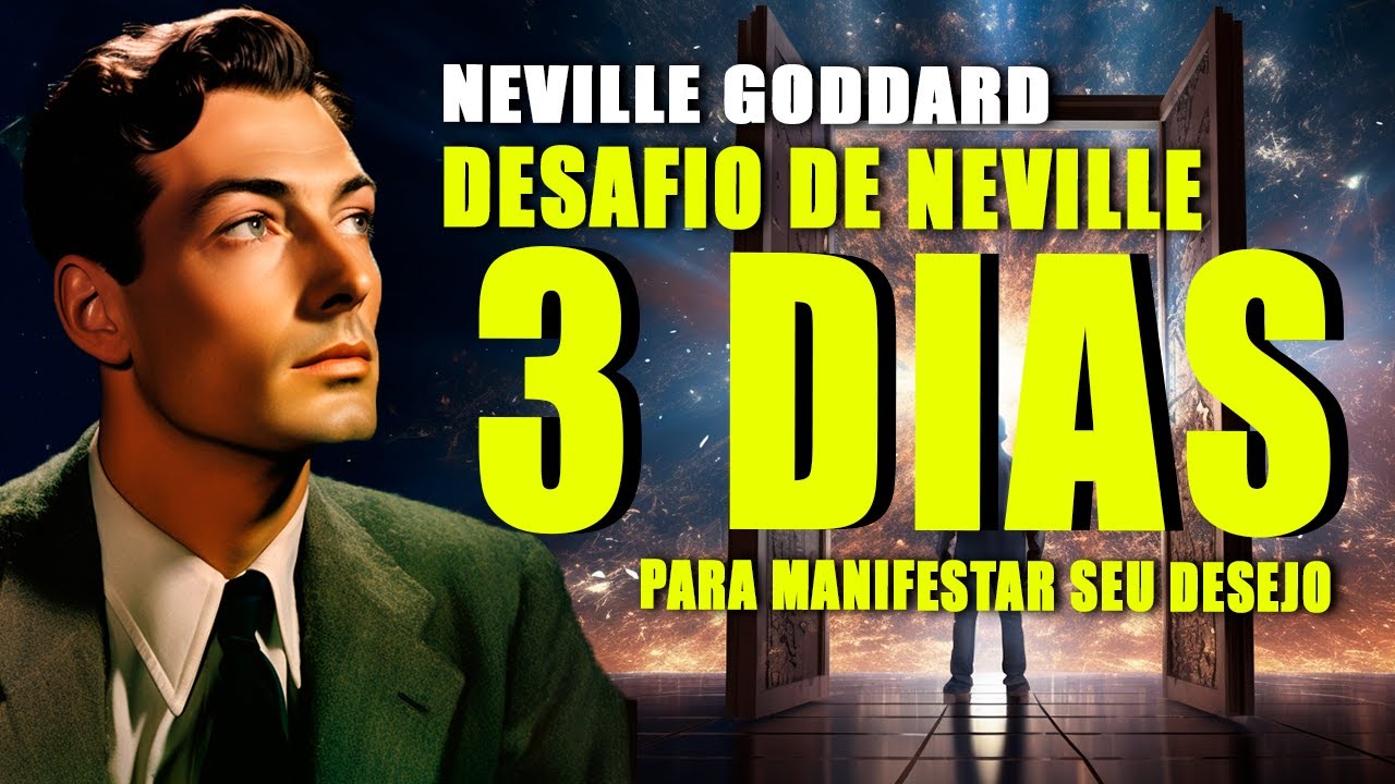 3 DIAS! Comece AGORA e realize SEU DESEJO! O PODER da 4ª dimensão | NEVILLE GODDARD