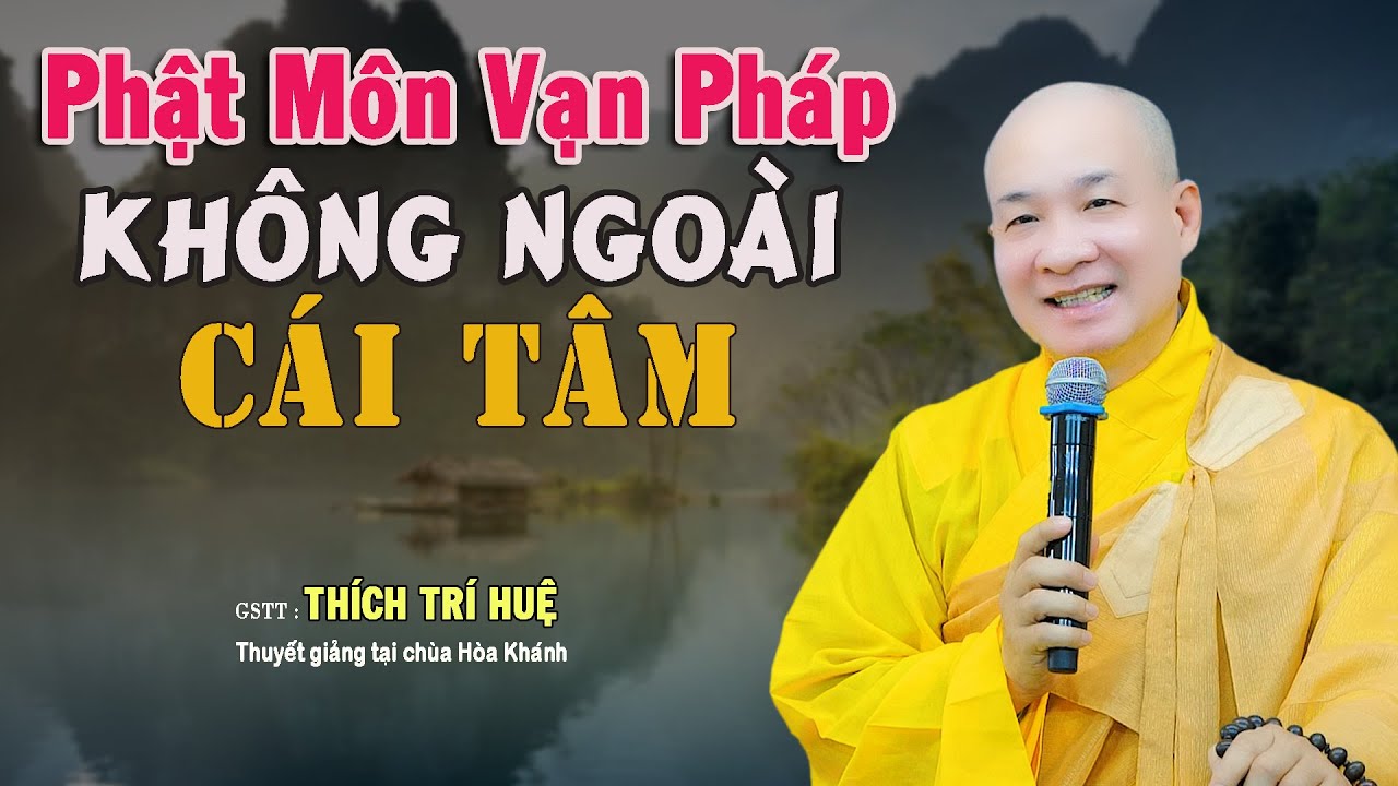 Khống Chế Được Tâm Là Làm Chủ Tất Cả - Cực hay. Thầy Thích Trí Huệ