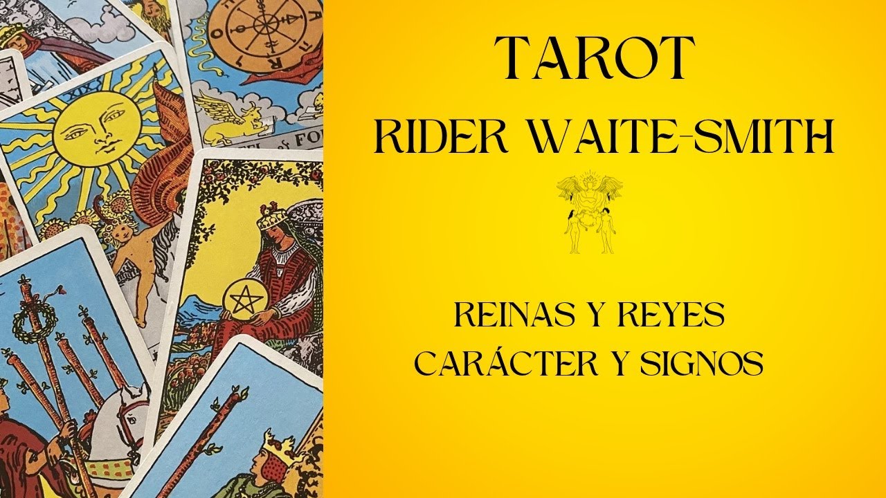 REINAS Y REYES / CARÁCTER Y SIGNOS . RIDER WAITE SMITH