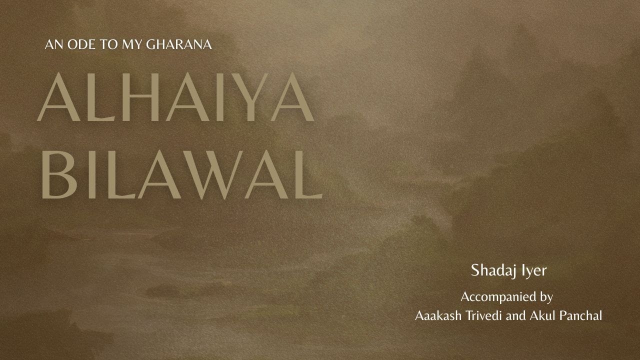 Raag Alhaiya Bilawal | Shadaj Iyer | An Ode To My Gharana