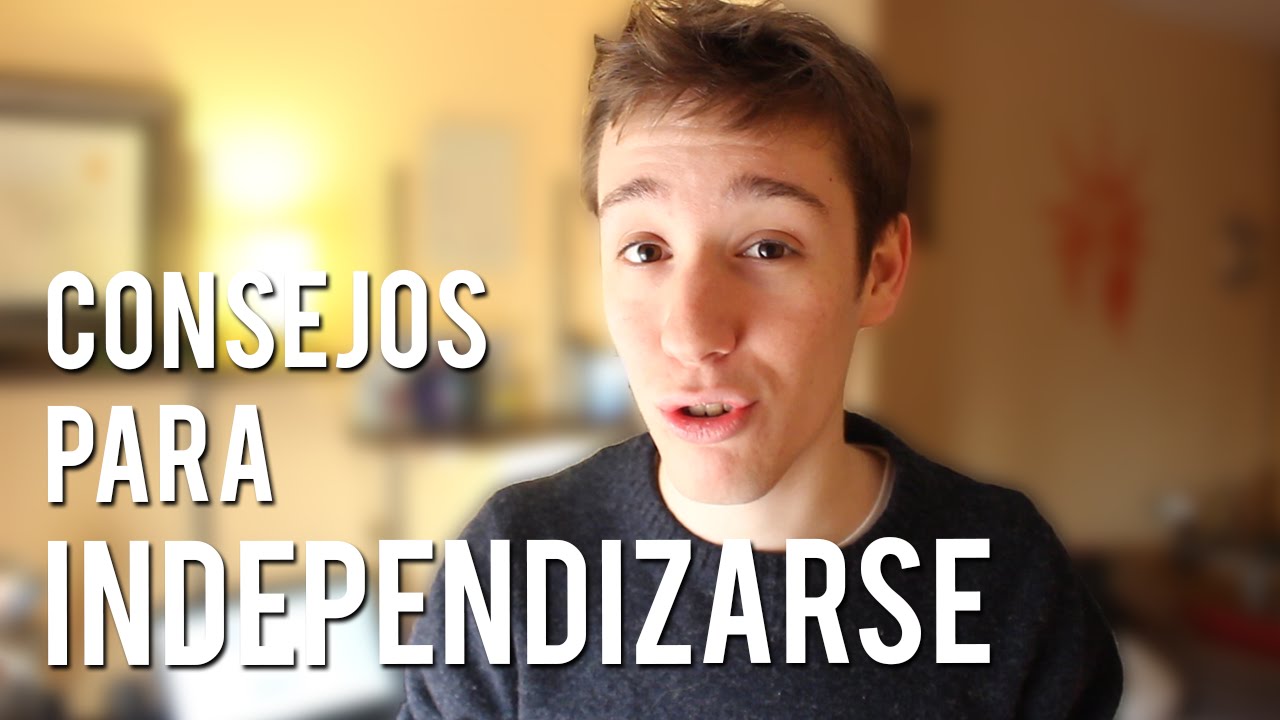 CONSEJOS PARA INDEPENDIZARSE