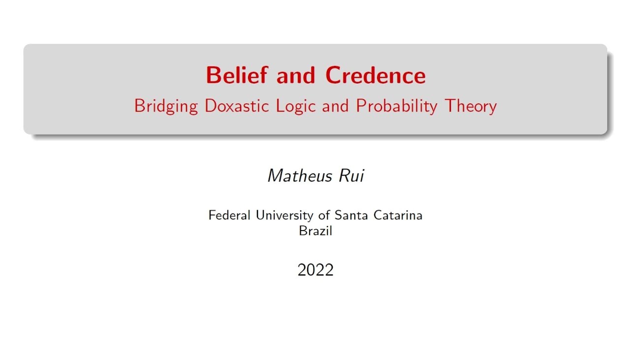 Belief and Credence: Bridging Doxastic Logic and Probability Theory - Matheus Rui | UNILOG 2022