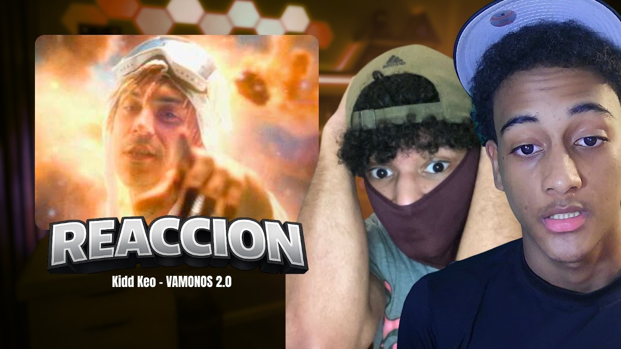 REACCION a Kidd Keo - VAMONOS 2.0