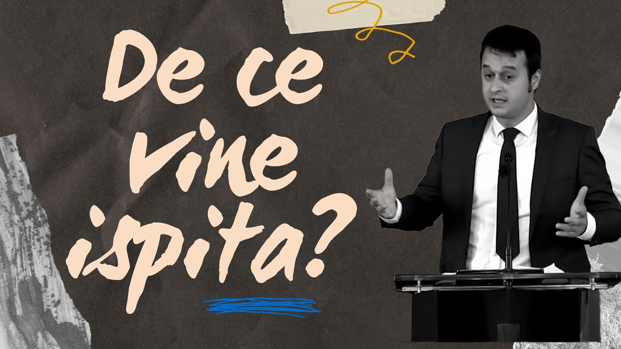 De ce vine ispita?