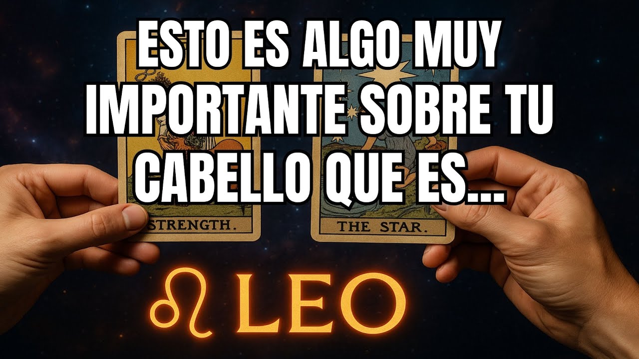 LEO♌SE TRATA DE TU CABELLO, TU CABELLO ES... #tarot