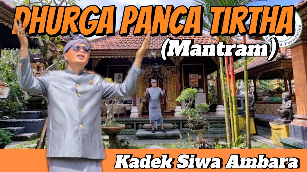 Dhurga Panca Tirtha Mantram / Kadek Siwa Ambara Channel