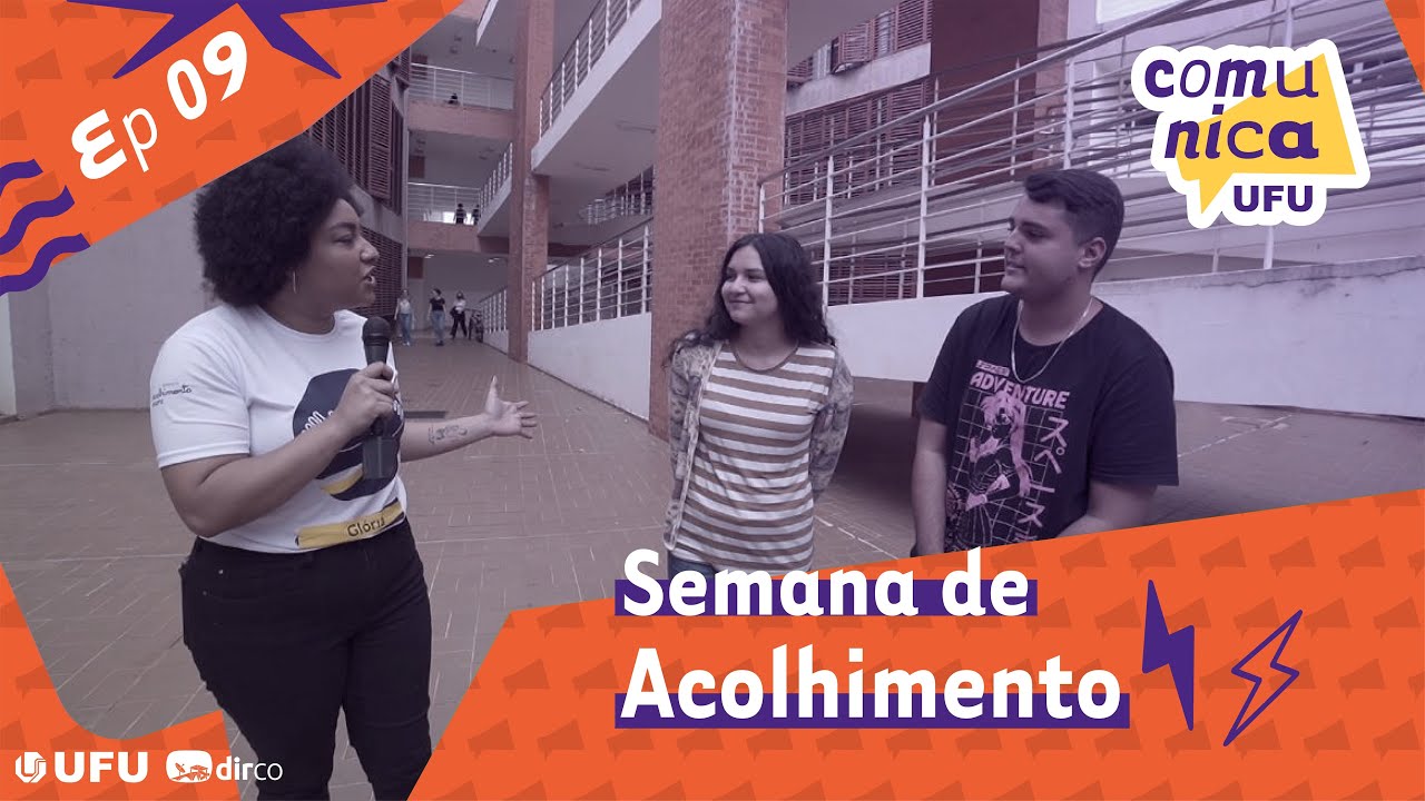 Comunica UFU - Ep09 - Semana de Acolhimento
