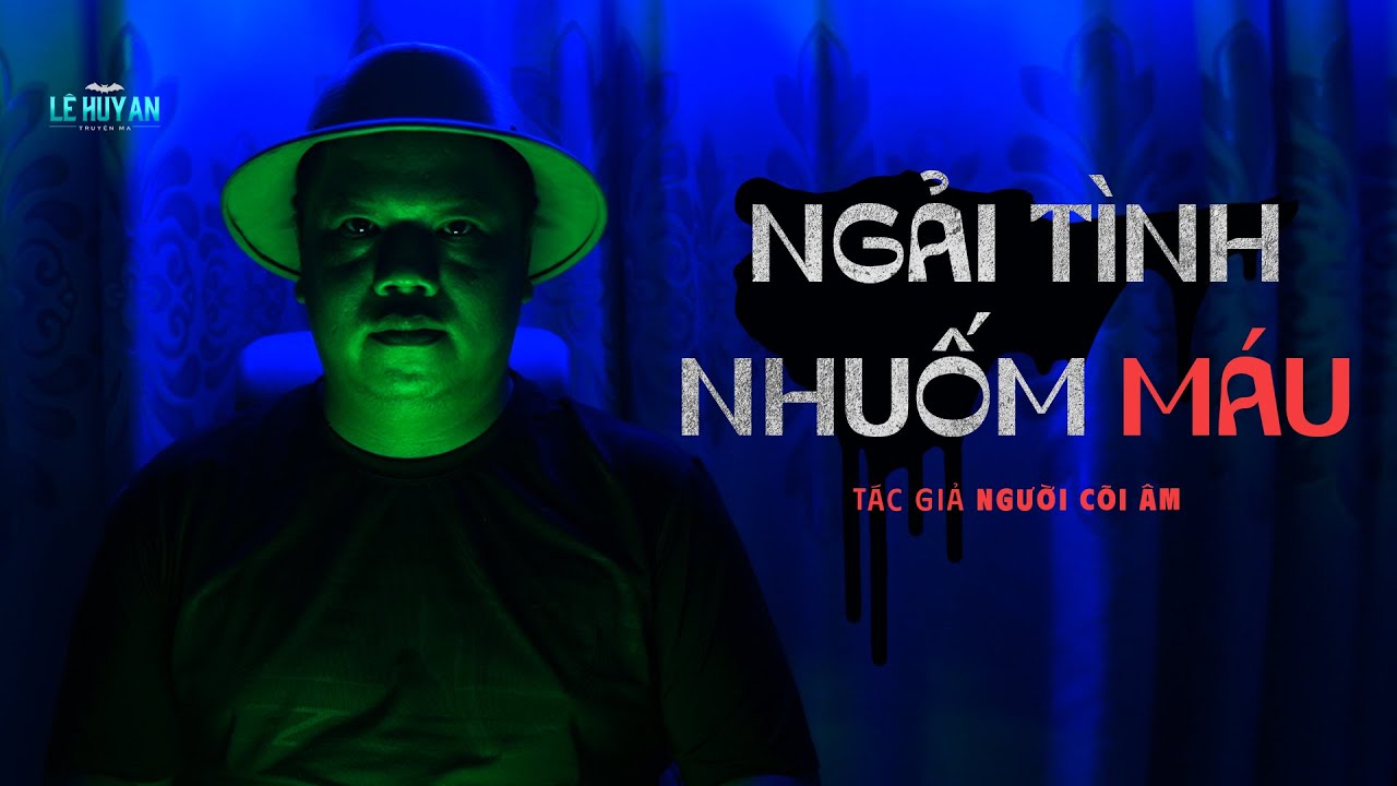 Truyện ma : NGẢI TÌNH NHUỐM MÁU - Thứ tà thuật được nuôi dưỡng bằng máu và hận thù