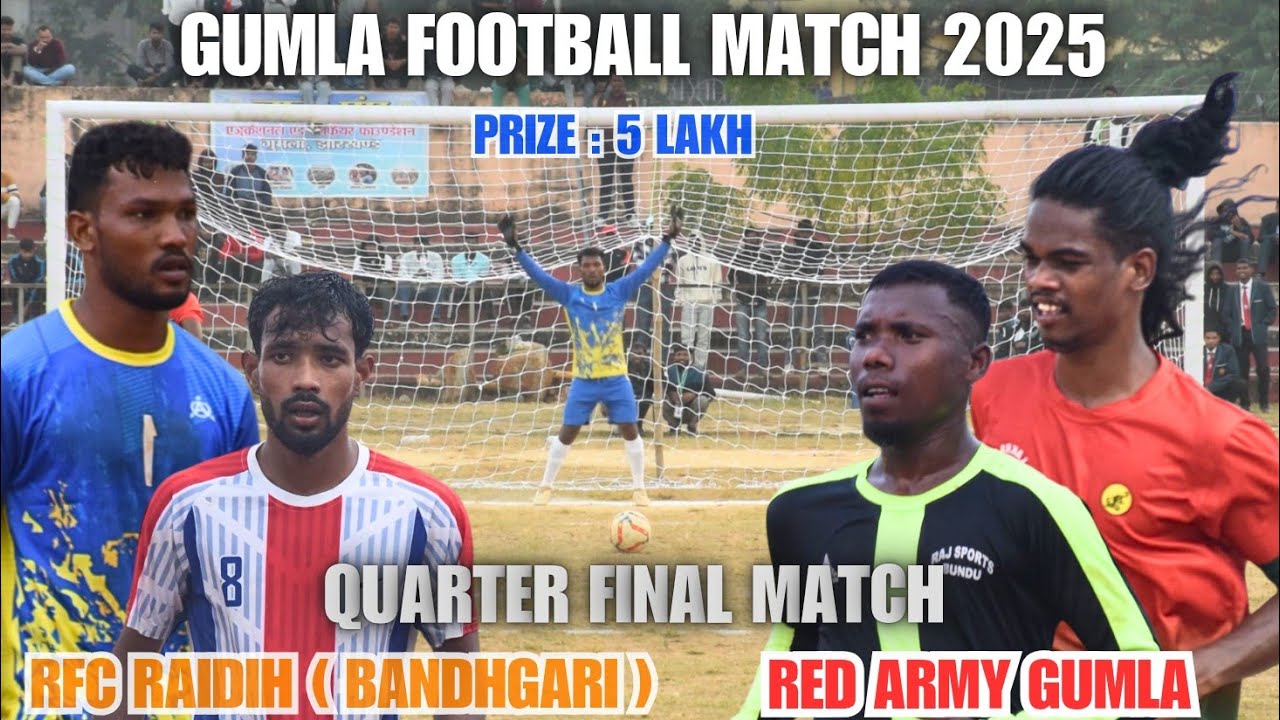Red Army Gumla 🆚 RFC Raidih ( Bandhgari ) || Quarter Final Match || Gumla Football Match ⚽