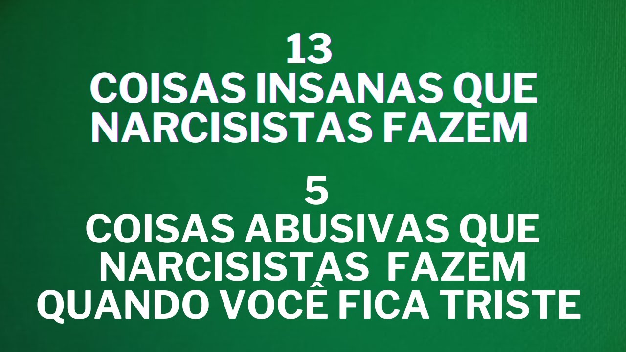 13 COISAS INSANAS QUE NARCISISTAS FAZEM E O QUE ELES FAZEM QUANDO VOCE ESTA TRISTE