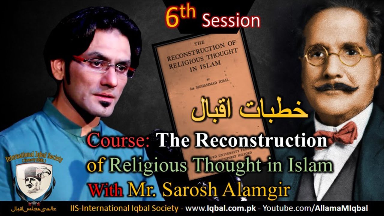 Course: The Reconstruction of Religious Thought in Islam | Session 6