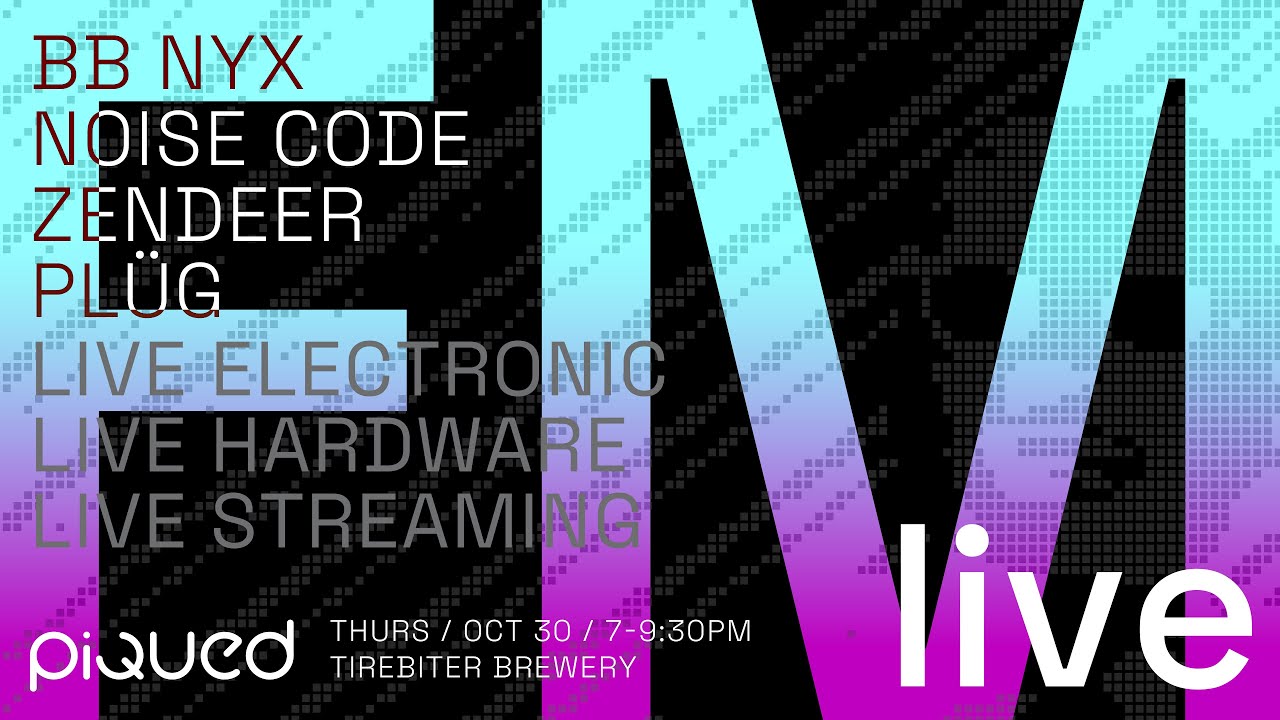 BB Nyx, Noise Code, Pl&uuml;g, and Zendeer / Piqued FM Live