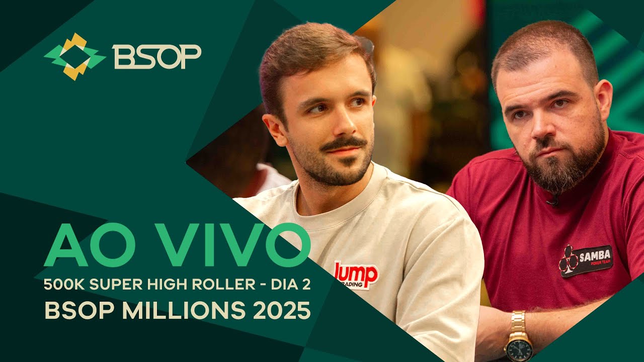 AO VIVO | BSOP MILLIONS 2025 &ndash; 500K SUPER HIGH ROLLER &ndash;  FINAL