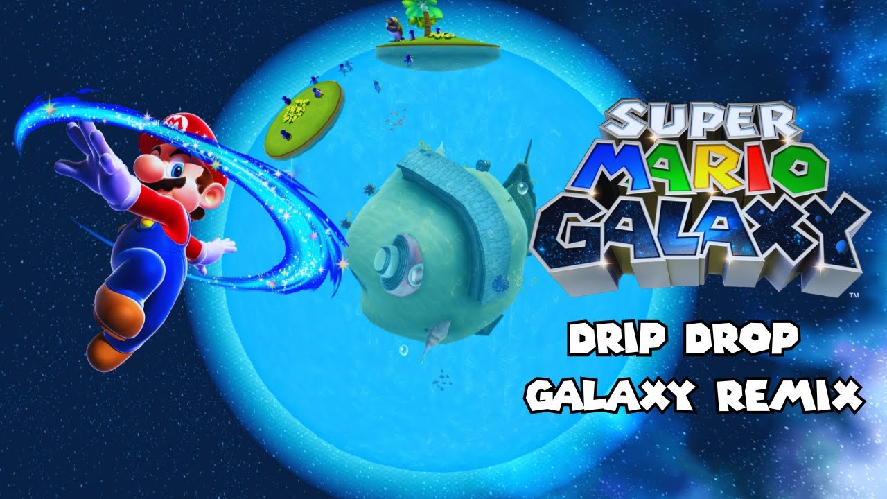 Super Mario Galaxy - Drip Drop Galaxy Remix