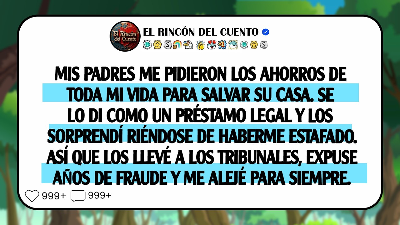 Les di mis ahorros de toda la vida como préstamo a mis padres, después se burlaron de ...