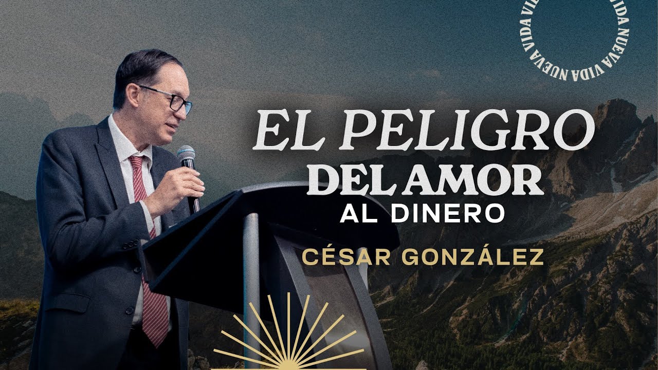 El peligro del amor al dinero | Pr. César González | VNPEM Norte