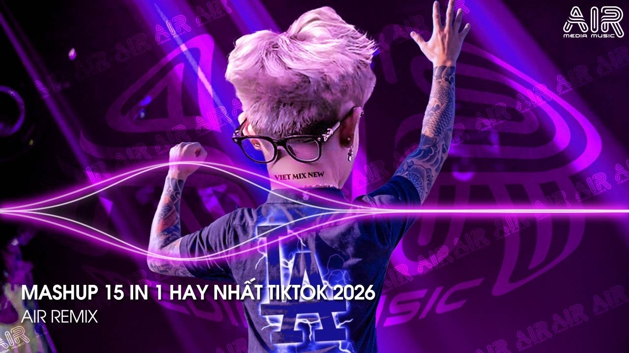 Mashup 15 in 1 - Nhạc Remix TikTok Triệu View Hay Nhất Hiện Nay ♫ Top 15 Nhạc TikTok Hay Nhất 2026