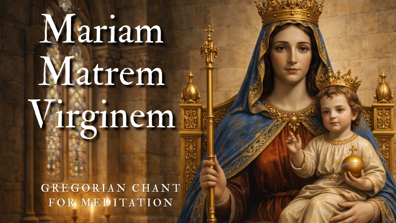 Mariam Matrem Virginem — Gregorian Chant for Meditation, Protection and Spiritual Defense