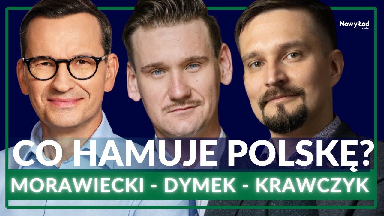 Wyzwolić potencjał Polski. Co hamuje nasz rozw&oacute;j? Morawiecki, Dymek, Krawczyk - debata Nowego Ładu