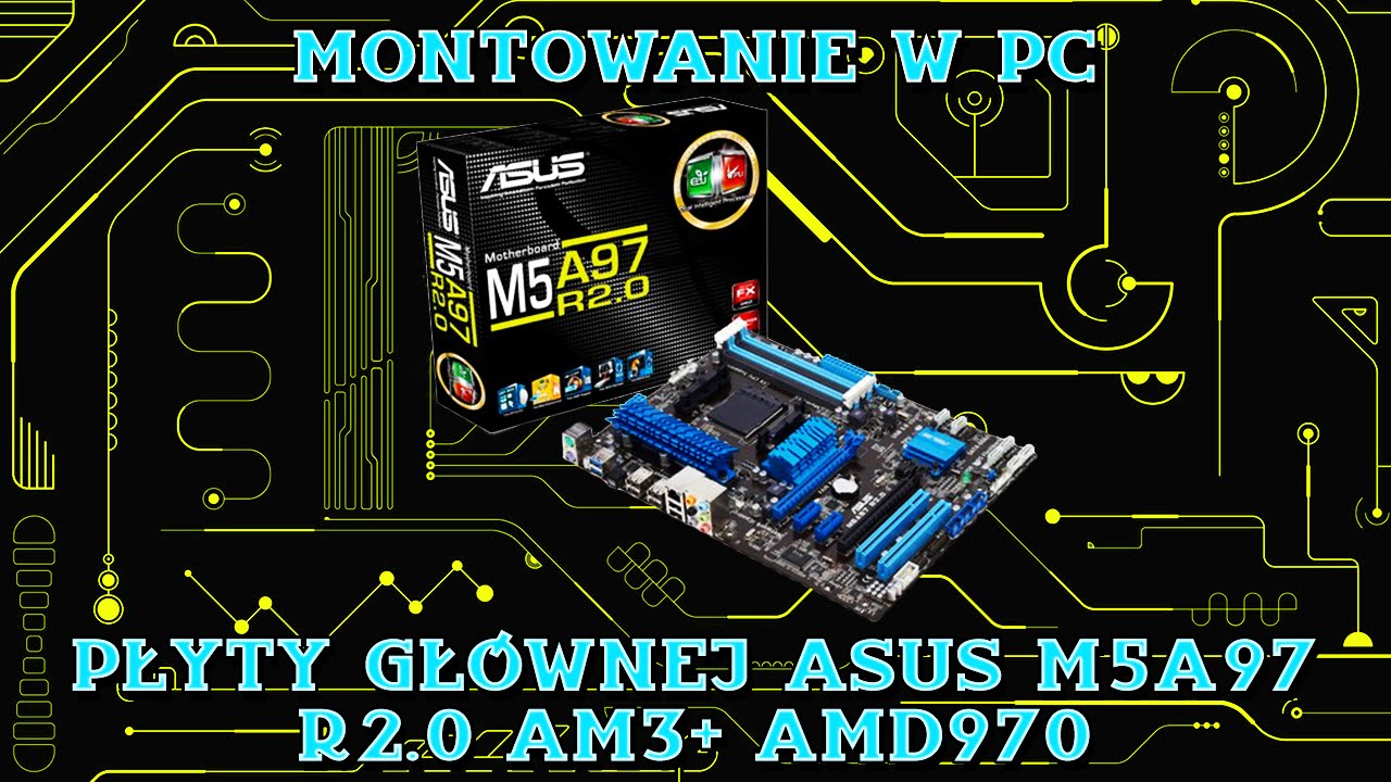 Montowanie W PC - Płyty gł&oacute;wnej Asus M5A97 R2.0 AM3+ AMD970