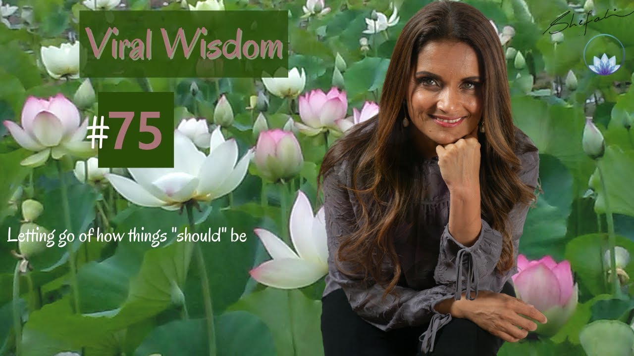 VIRAL WISDOM # 75. Letting go of how things 