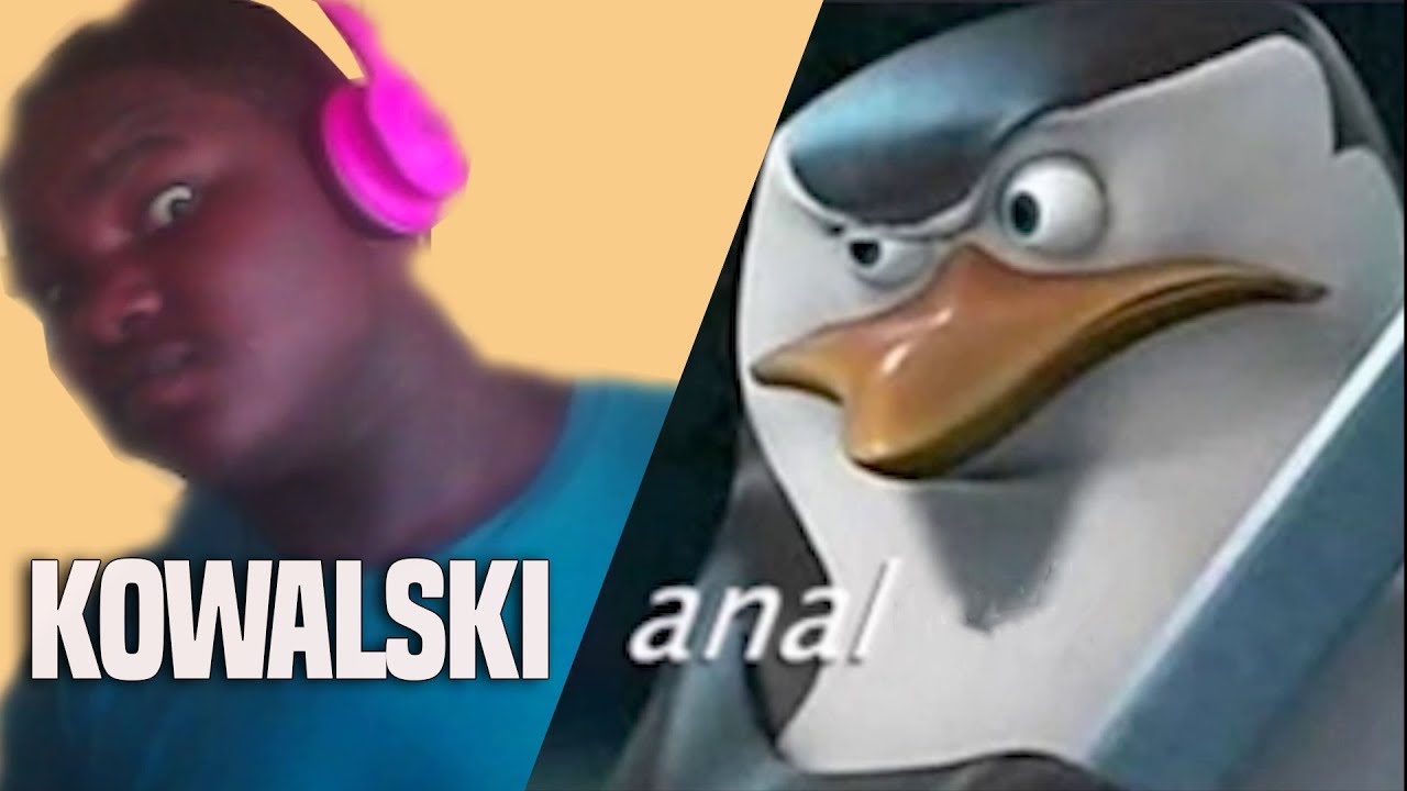 KOWALSKI ANALYSIS-MEME O' CLOCK🐧🍆🐧🍆💦👏