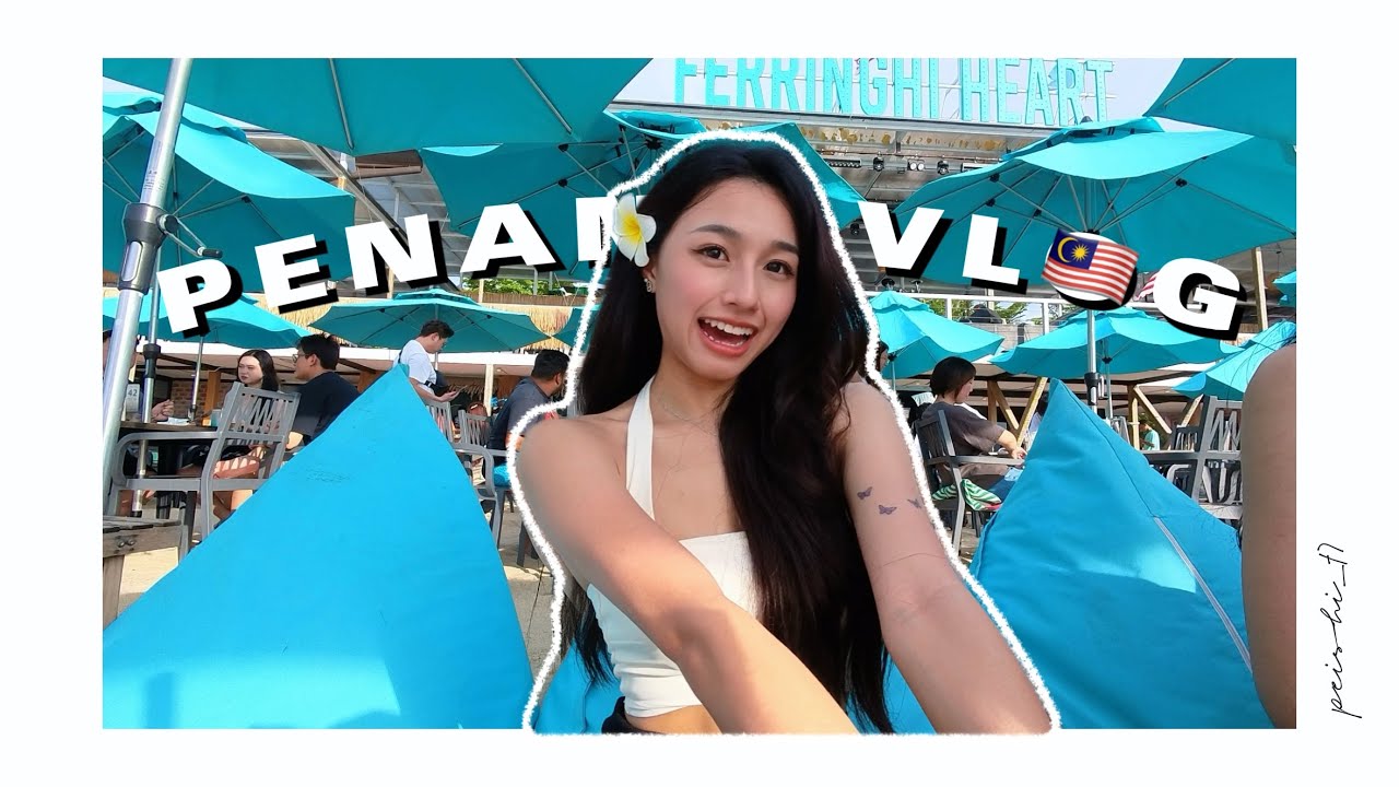 𝐕𝐋𝐎𝐆｜7人行三天两夜槟城🏖️吃喝玩乐嗨翻天全记录！