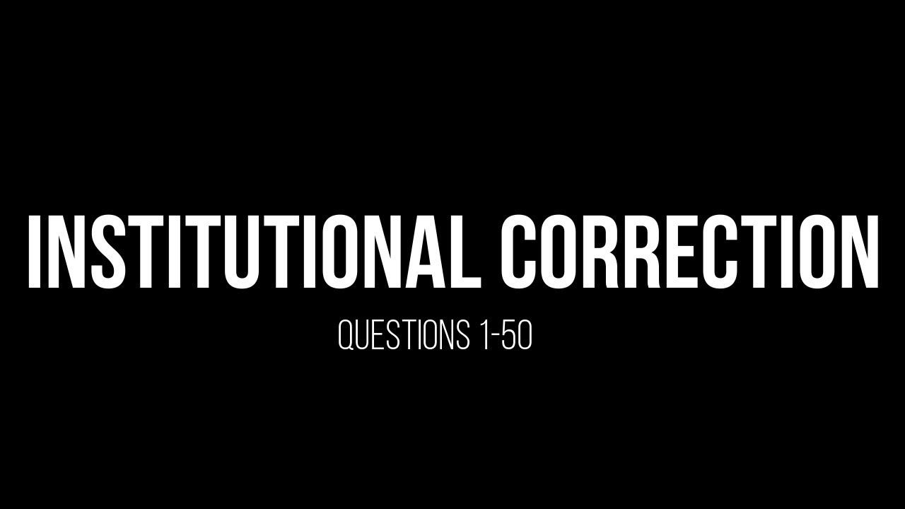 Institutional Correction; Questions 1-50
