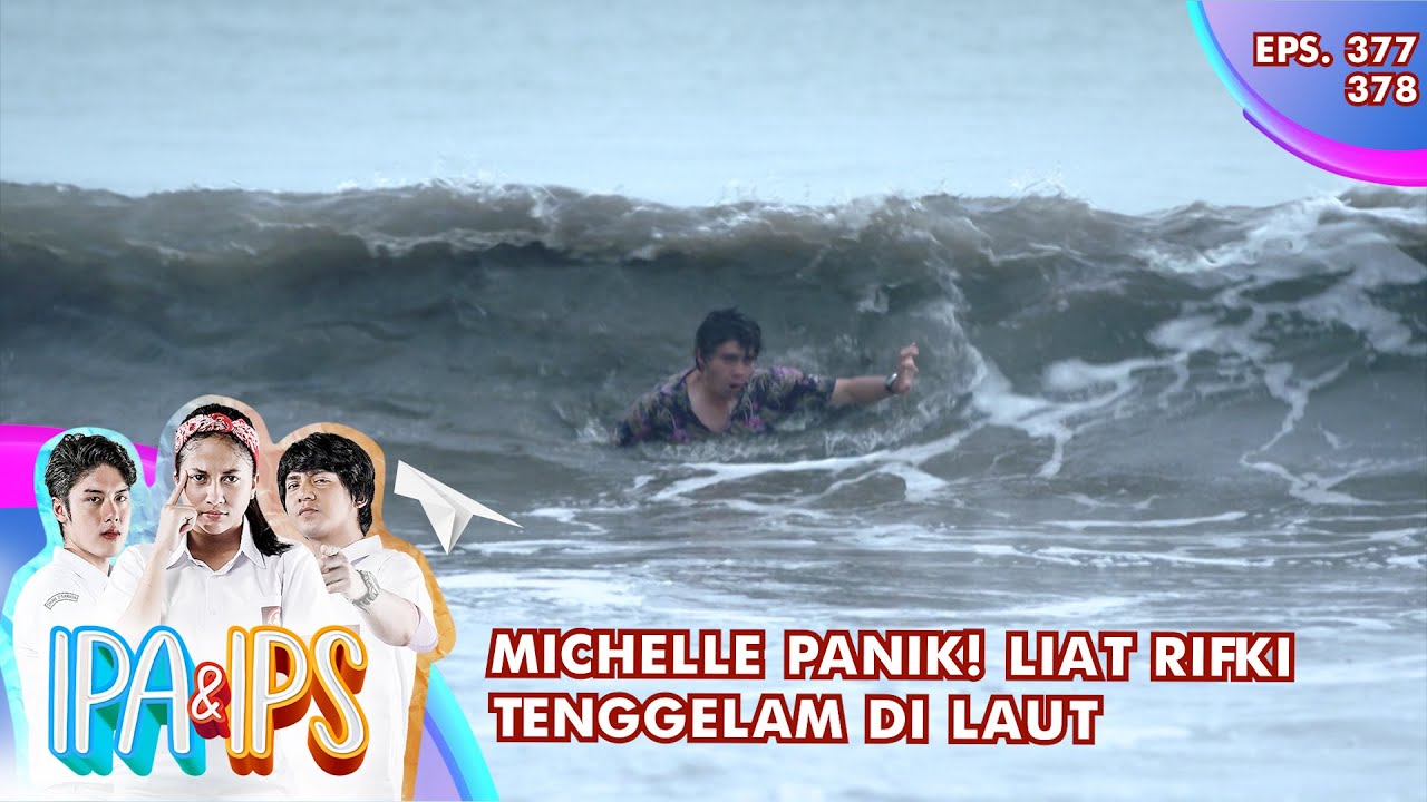 Michelle Panik! Liat Rifki Tenggelam Di Laut - IPA & IPS GTV | EPS 377-378 (7/7)