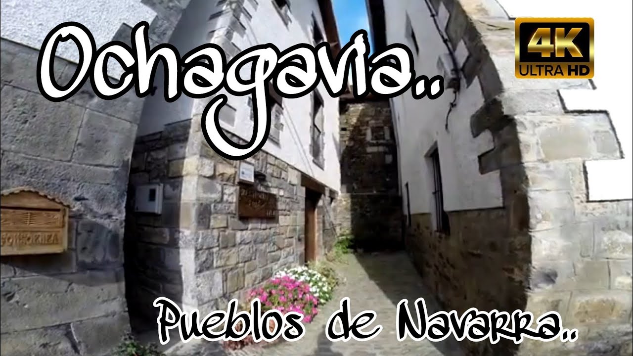 UN PUEBLO QUE TIENE HISTORIA.. OCHAGAVIA.. NAVARRA...