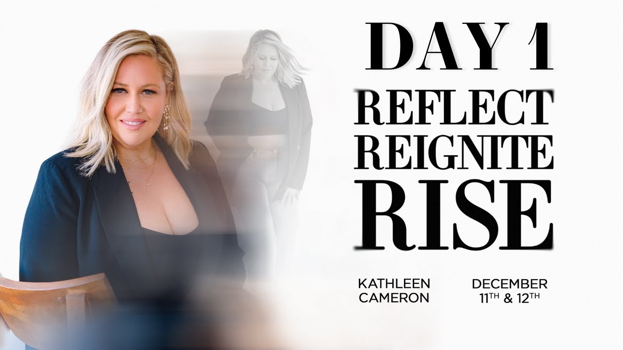 DAY 1 &bull; Reflect Reignite Rise with Kathleen Cameron 2025