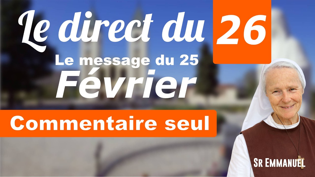 Message du 25 février 2026 : Commentaire seul de Sœur Emmanuel de Medjugorje