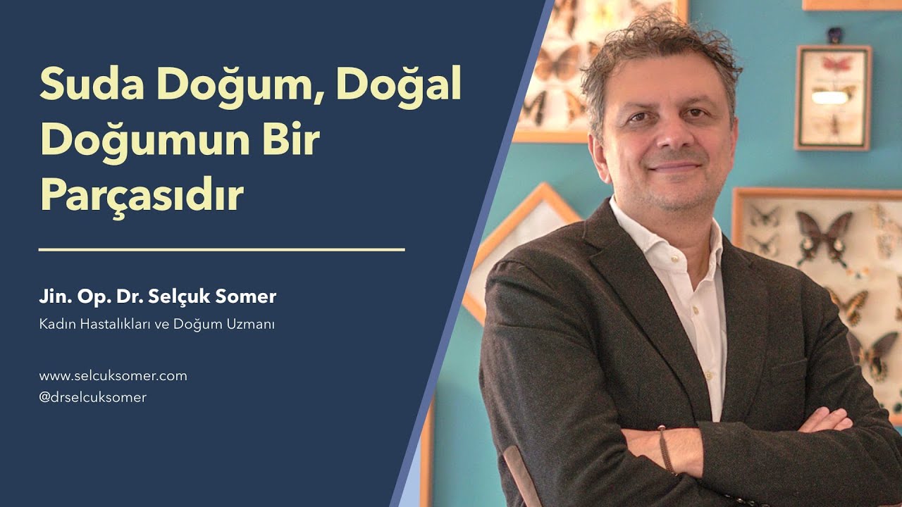 Suda doğum, doğal doğumun bir parçasıdır - Jin. Op. Dr. Selçuk Somer