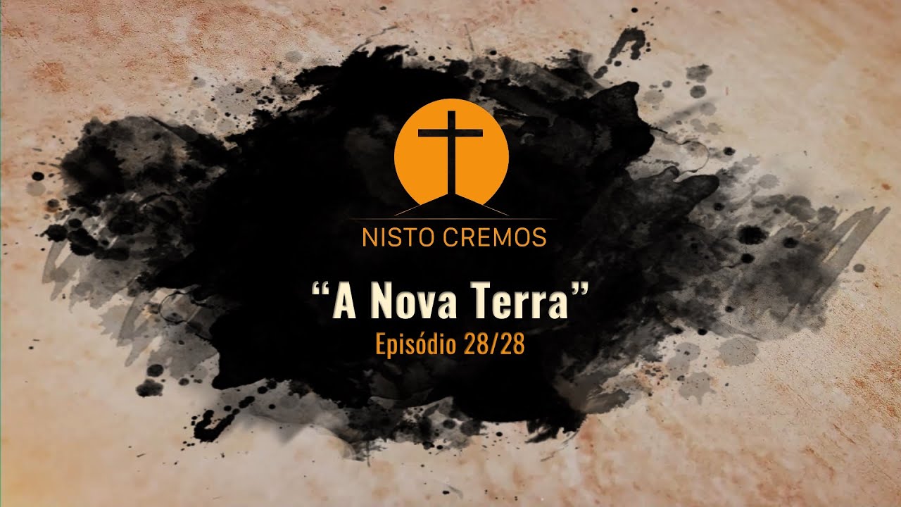 Nisto Cremos: A Nova Terra | 28/28