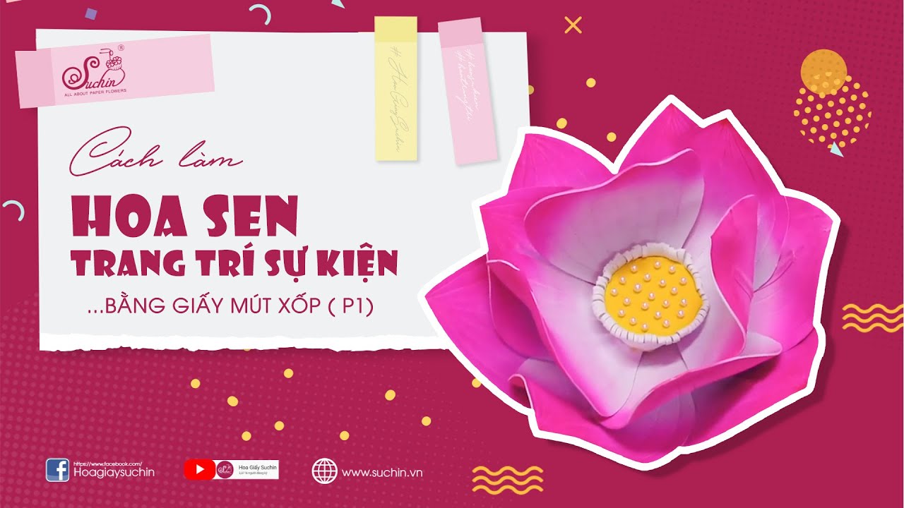 Hướng dẫn làm hoa sen mút xốp - Phần 1 | Giant flowers  - Hoa giấy Suchin