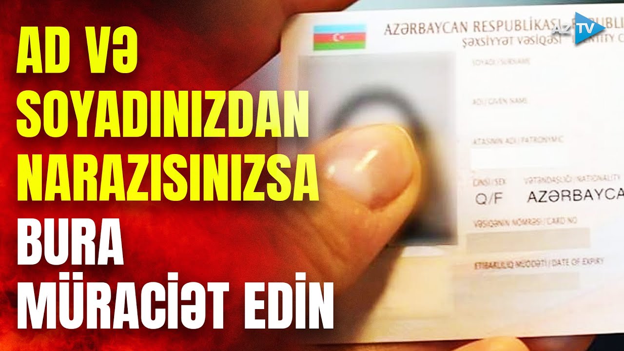 Ad və soyadı dəyişmək üçün nə etmək lazımdır? – Prosedur qaydaları aylarla çəkə bilər
